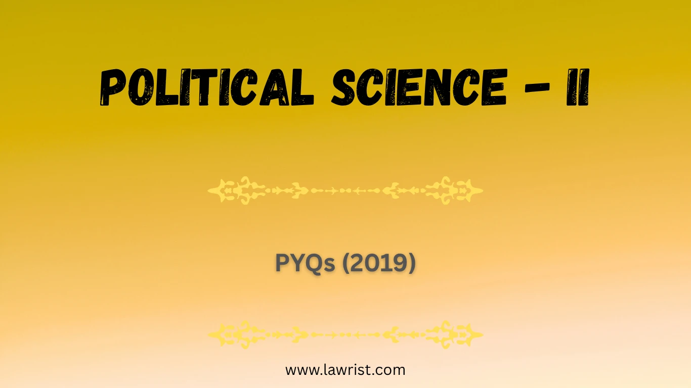 Political Science - II : Previous Year Questions (2019)